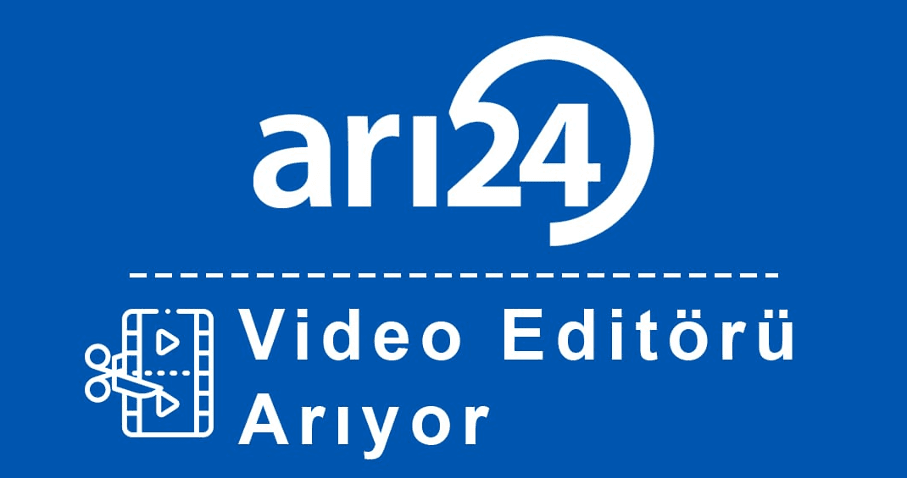 arı24 yeni Video Editörlerini arıyor