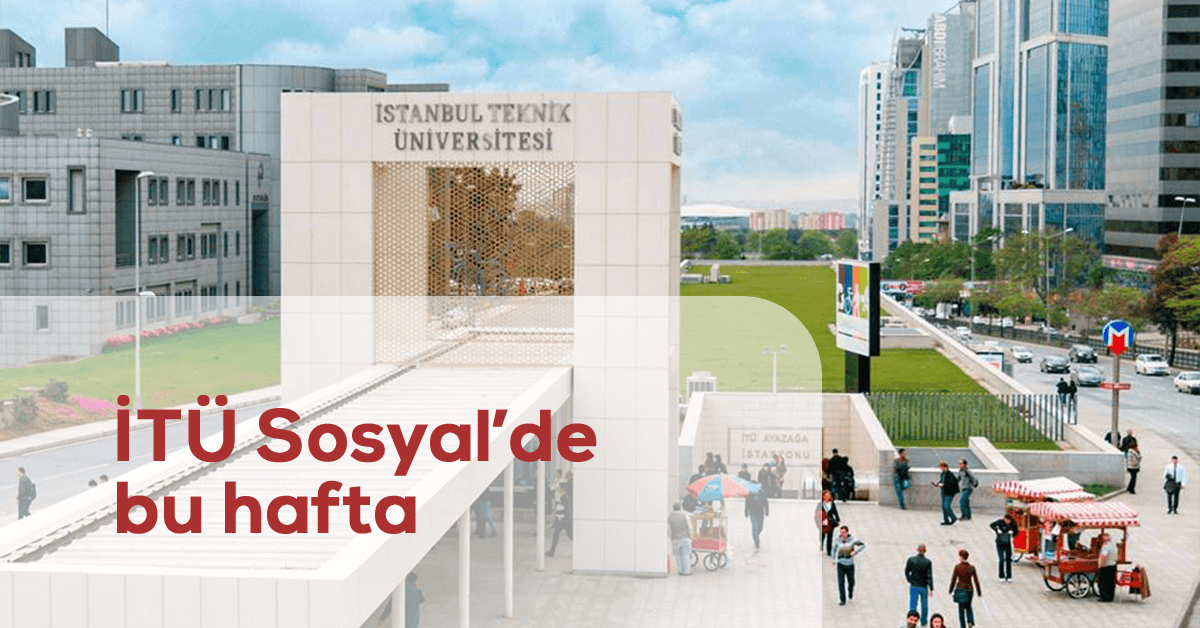 İTÜ Sosyal'de bu hafta: 13-20 Ekim 2017