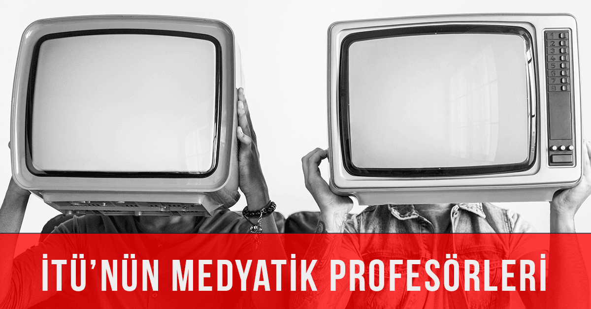 İTÜ101: İTÜ'nün medyatik profesörleri