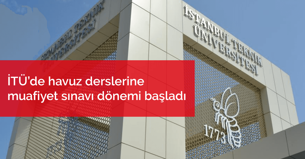 İTÜ'de yeni uygulama: Havuz derslerine muafiyet sınavı