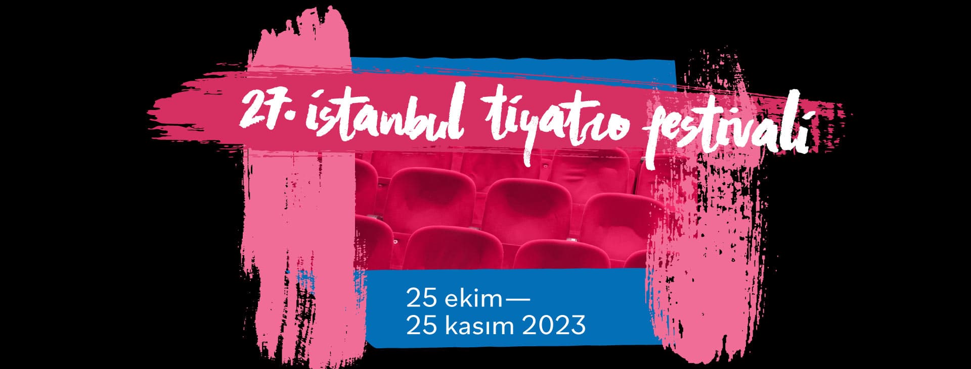 27. İstanbul Tiyatro Festivali kışa hazırlıklı girmeniz için 25 Ekim'de başlıyor
