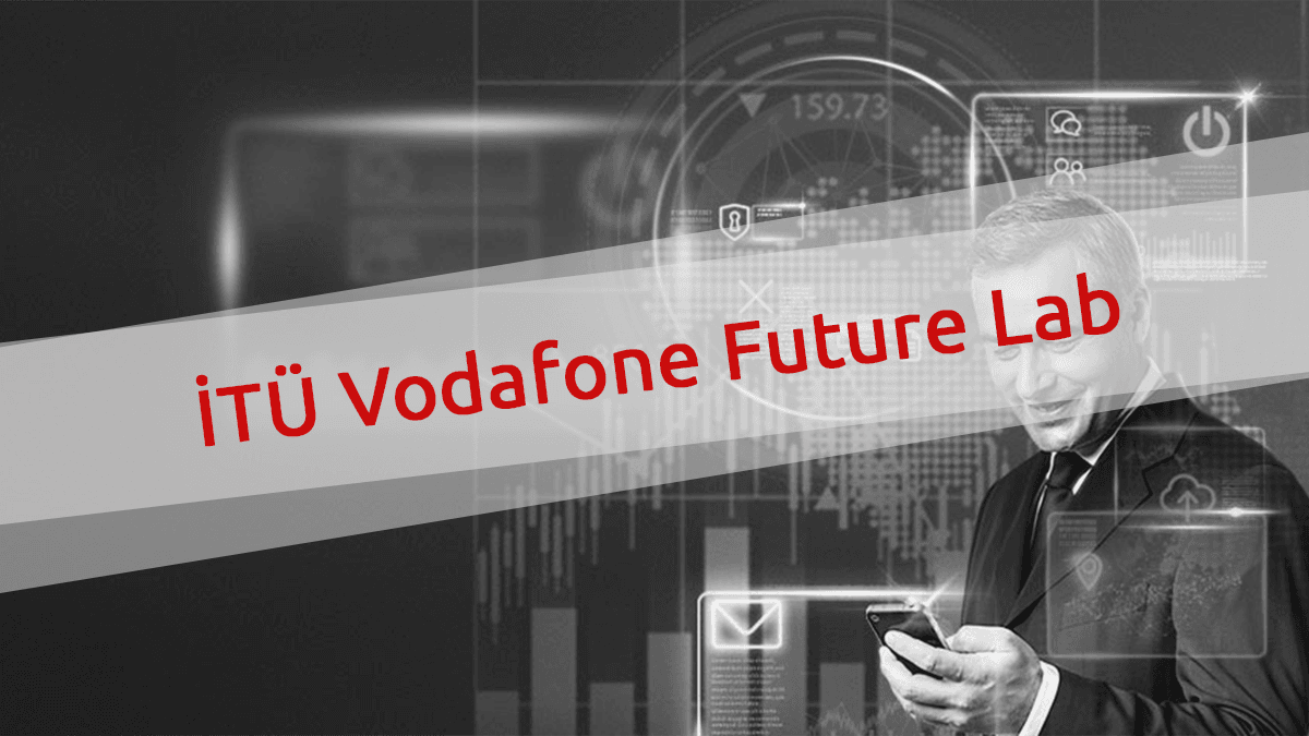 Bir inovasyon ortaklığı: İTÜ Vodafone Future Lab