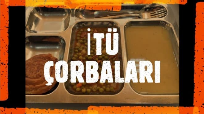 İTÜ çorbaları ve gerçekte olması gereken halleri