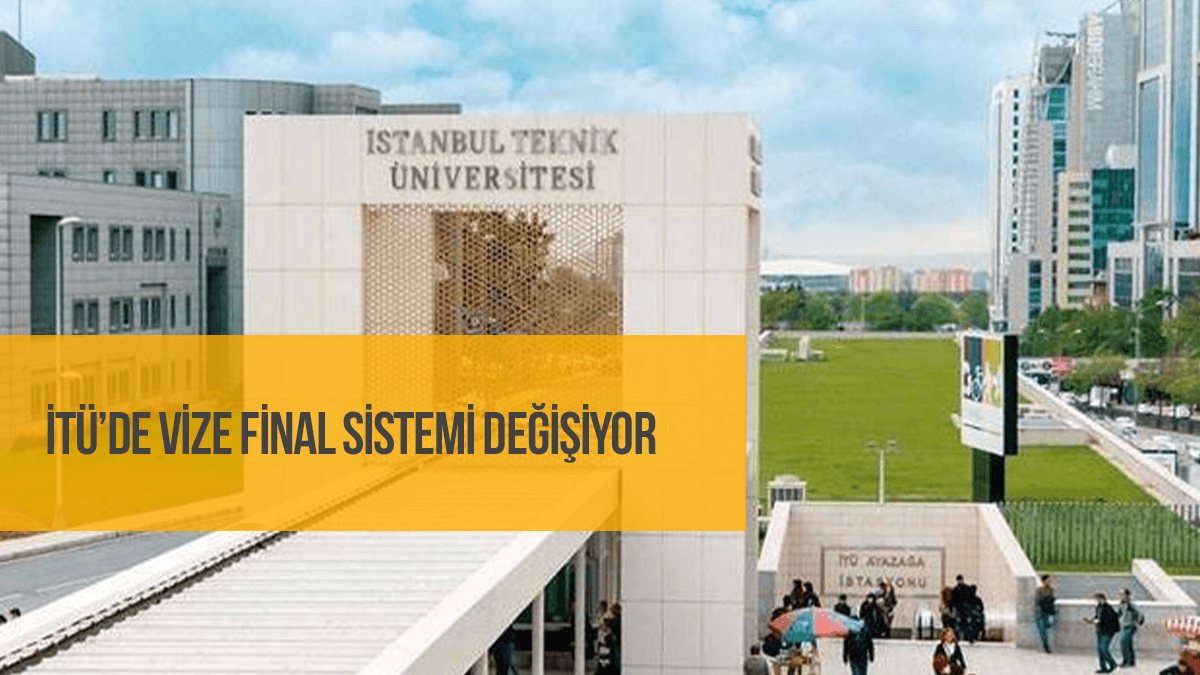 İTÜ'de vize final sistemi değişiyor