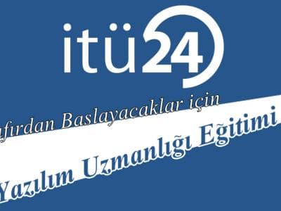 İTÜ24 "Sıfırdan Başlayacaklar İçin Yazılım Uzmanlığı Eğitimi"